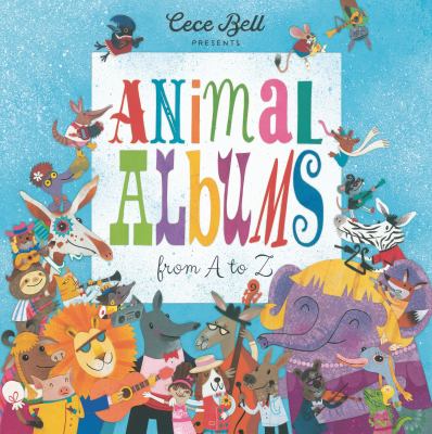 Animal Albums from A to Z by Cece Bell