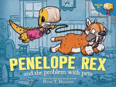Penelope Rex and the Problem with Pets by Ryan Higgins