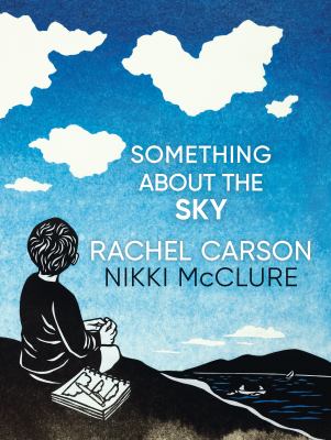 Something About the Sky by Rachel Carson & Nikki McClure