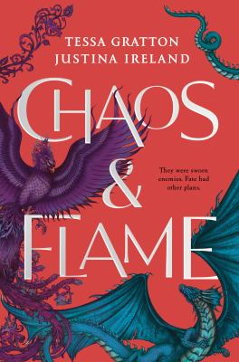 Chaos & Flame by Tessa Gratton & Justina Ireland