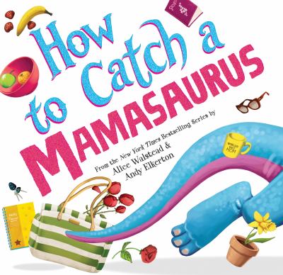 How to Catch a Mamasaurus by Alice Waltead & Andy Elkerton