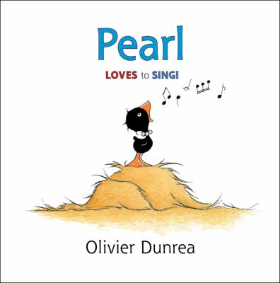 Pearl Loves to Sing! by Olivier Dunrea