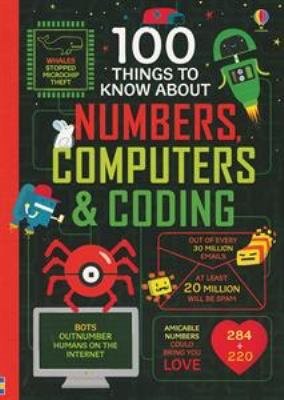 100 Things to Know About Numbers, Computers & Coding edited by Alice James