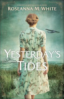 Yesterday's Tides by Roseanna White