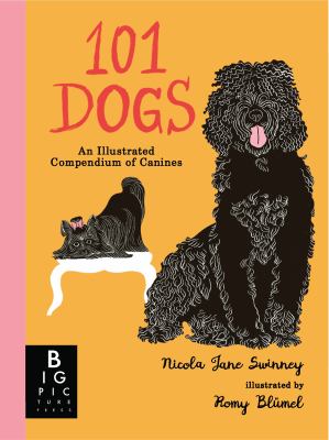 101 Dogs: a Compendium of Canines by Nicola Jane Swinney