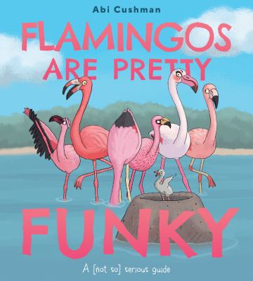 Flamingos Are Pretty Funky by Abi Cushman