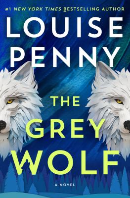 The Grey Wolf [large print] by Louise Penny