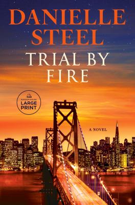 Trial by Fire [large print] by Danielle Steel