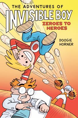 Adventures of Invisible Boy Zeroes to Heroes by Doogie Horner