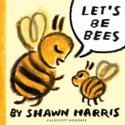 Let's Be Bees by Shawn Harris