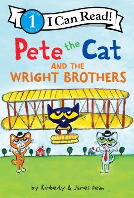 Pete the Cat and the Wright Brothers by Kimberly & James Dean